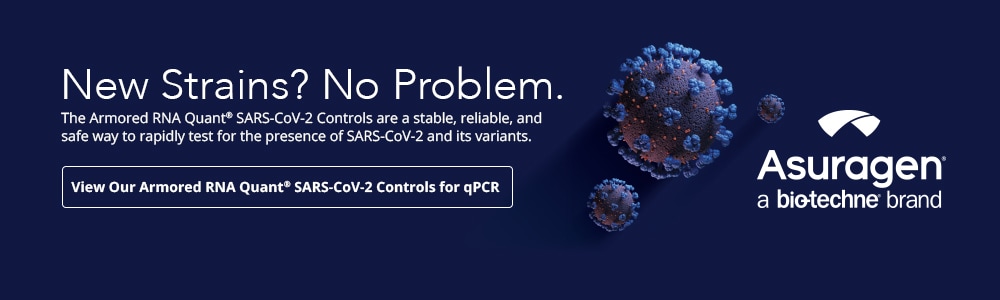 New Strains? No Problem. View Our Armored RNA Quant® SARS-CoV-2 Controls for qPCR